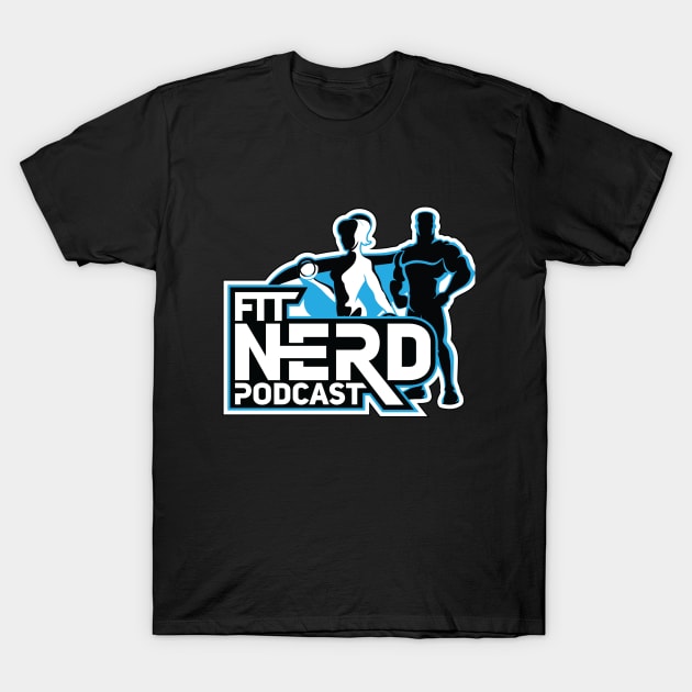Fit Nerd Podcast T-Shirt by nerdgasmpodcast